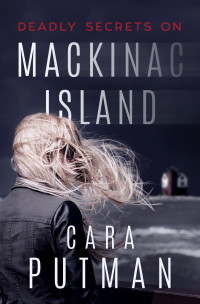 Cara Putman — Deadly Secrets on Mackinac Island