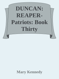 Mary Kennedy — DUNCAN: REAPER-Patriots: Book Thirty