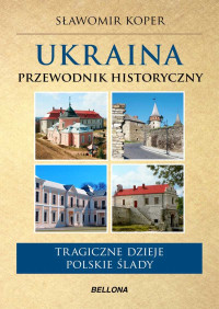 Sławomir Koper — Ukraina. Przewodnik historyczny