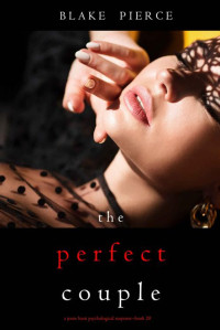 Blake Pierce — The Perfect Couple (A Jessie Hunt Psychological Suspense Thriller—Book Twenty)