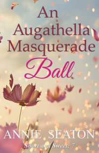 Annie Seaton — An Augathella Masquerade Ball (An Augathella Short and Sweet Book 7)