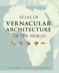 Marcel Vellinga, Paul Oliver, Alexander Bridge — Atlas of Vernacular Architecture of the World