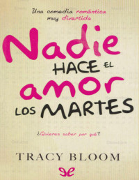 Tracy Bloom — NADIE HACE EL AMOR LOS MARTES