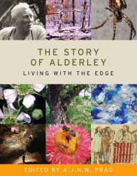 A.J.N.Prag — The story of Alderley: Living with the Edge