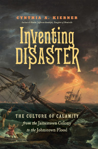 Kierner, Cynthia A.; — Inventing Disaster