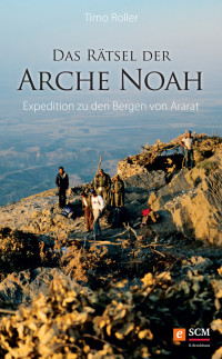 Timo Roller; — Das Rtsel der Arche Noah