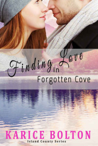 Karice Bolton — Finding Love in Forgotten Cove (Island County Series Book 1)