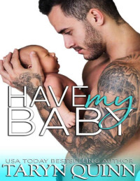 Taryn Quinn — Have My Baby (Dirty DILFs Book 1)