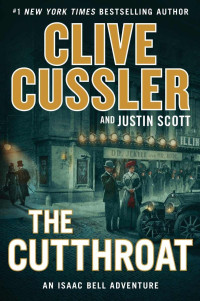 Clive Cussler & Justin Scott — The Cutthroat (An Isaac Bell Adventure)