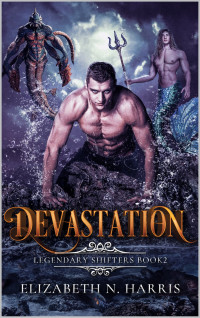 Elizabeth N. Harris — Devastation (Legendary Shifters Book 2)