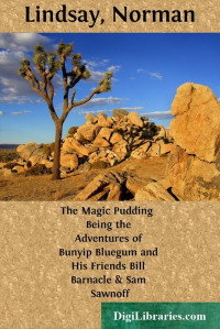 Norman Lindsay — The Magic Pudding. Being the Adventures of Bunyip Bluegum and His Friends Bill Barnacle and Sam Sawnoff