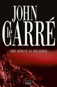 Le Carré, John — Une vérité si délicate