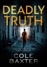 Cole Baxter — Deadly Truth