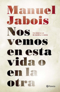 Manuel Jabois — Nos vemos en esta vida o en la otra