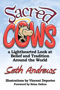 Seth Andrews — Sacred Cows: A Lighthearted Look at Belief and Tradition Around the World