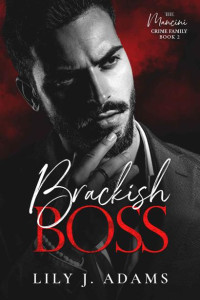 Lily J. Adams — Brackish Boss: A Mafia Romance (Mancini Crime Family 2)