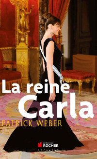 Patrick Weber — La reine Carla