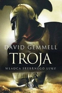 David Gemmell — Troja Władca Srebrnego Łuku