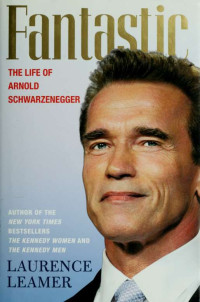 Leamer, Laurence — Fantastic · The life of Arnold Schwarzenegger