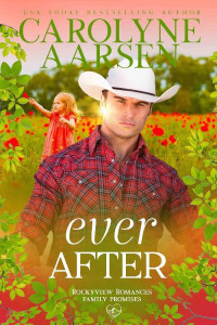 Carolyne Aarsen — Ever After (Rockyview Family Promises 02)