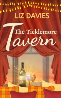 Liz Davies — The Ticklemore Tavern: An uplifting, heart-warming, romantic read