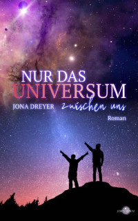 Jona Dreyer — Nur das Universum zwischen uns (German Edition)