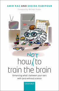 Amir Raz;Sheida Rabipour; — How (not) to Train the Brain