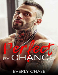 Everly Chase — Perfect by Chance: A Marriage of Convenience Romance