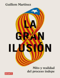 Guillem Martínez — LA GRAN ILUSIÓN