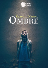 Claudia D'Amico — Ombre (Italian Edition)