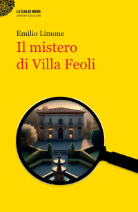 Limone, Emilio — Il mistero di Villa Feoli (Le dalie nere) (Italian Edition)