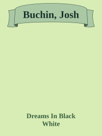 Dreams In Black & White — Buchin, Josh