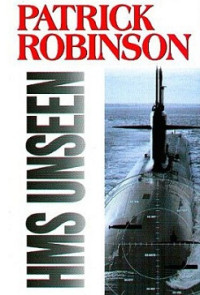 Patrick Robinson — HMS Unseen