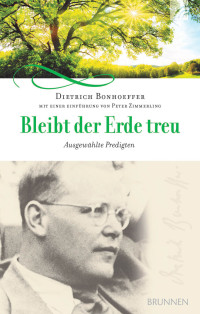 Dietrich Bonhoeffer;Peter Zimmerling; — Bleibt der Erde treu