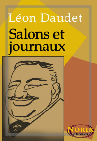 Léon Daudet — Salons et journaux (t. 4) 