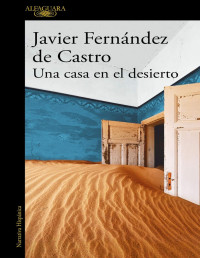 Javier Fernández de Castro — Una Casa en El Desierto