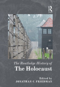 Jonathan C. Freidman — The Routledge History of the Holocaust (Routledge Histories)