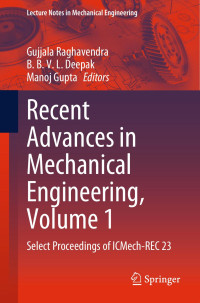 Gujjala Raghavendra, B. B. V. L. Deepak, Manoj Gupta — Recent Advances in Mechanical Engineering, Volume 1