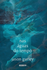 Jason Gurley — Nas águas do tempo