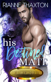 Rianne Thaxton [Thaxton, Rianne] — His Destined Mate (Southeastern Alliance of Shifters - Book 2)