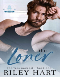 Riley Hart — The Loner (The Vers Podcast Book 1)