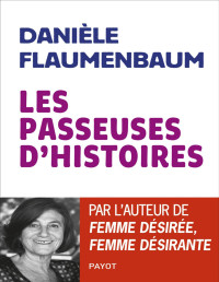 Danièle Flaumenbaum — Les passeuses d'histoires