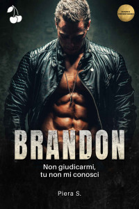 S., Piera — Brandon: Non giudicarmi, tu non mi conosci (Italian Edition)