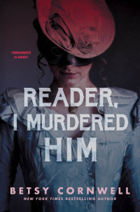 Betsy Cornwell — Reader, I Murdered Him