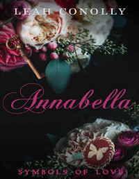 Leah Conolly — Annabella: Forced Marriage Historical Regency Romance (Symbols of Love Book 1)
