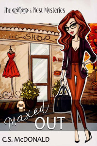 C.S. McDonald — Maxed Out (The Owl's Nest Mysteries Book 2)