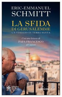 Eric-Emmanuel Schmitt, Alberto Bracci Testasecca — La sfida di Gerusalemme