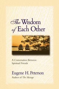 Eugene H. Peterson; — The Wisdom of Each Other