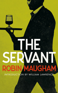 Robin Maugham — The Servant (Valancourt 20th Century Classics)