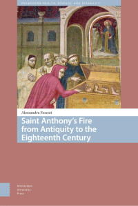 Allessandra Foscati — Saint Anthony’s Fire from Antiquity to the Eighteenth Century
